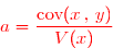 \overset{{\white{.}}}{{\red{a=\dfrac{\text{cov}(x\,,\,y)}{V(x)}}}}
